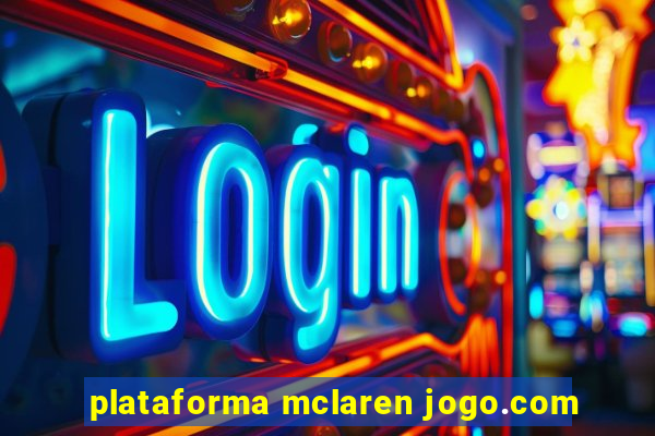 plataforma mclaren jogo.com